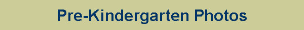 Pre-Kindergarten Photos